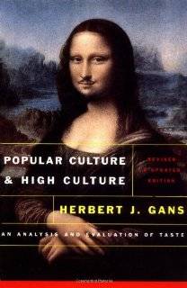 Popular Culture and High Culture An Analysis and Evaluation Of Taste 
