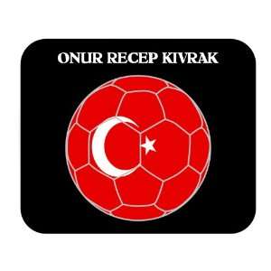  Onur Recep Kivrak (Turkey) Soccer Mouse Pad Everything 