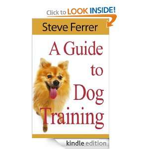 Guide To Dog Training Steve Ferrer  Kindle Store