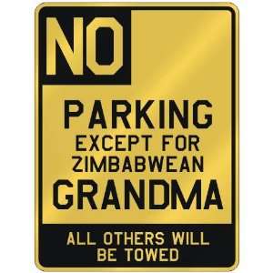  NO  PARKING EXCEPT FOR ZIMBABWEAN GRANDMA  PARKING SIGN 