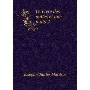  Le Livre des milles et une nuits 2 Joseph Charles Mardrus 