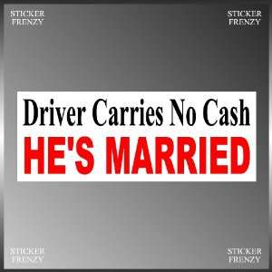 Driver Carries No Cash Hes Married Euro Decal Bumper Sticker 3 X 8