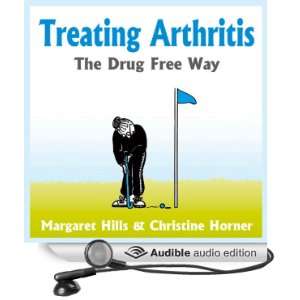 Treating Arthritis The Drug Free Way [Unabridged] [Audible Audio 