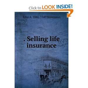  . Selling life insurance John A. 1886 1949 Stevenson 