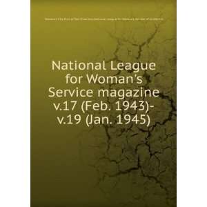  National League for Womans Service magazine. v.17 (Feb. 1943) v.19 