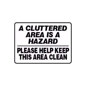 CLUTTERED AREA IS A HAZARD PLEASE HELP KEEP THIS AREA CLEAN 10 x 14 