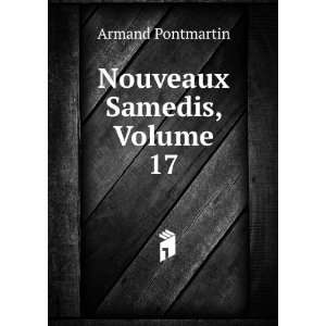  Nouveaux Samedis, Volume 17 Armand Pontmartin Books