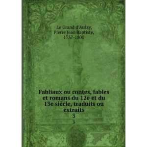   extraits. 3 Pierre Jean Baptiste, 1737 1800 Le Grand dAussy Books