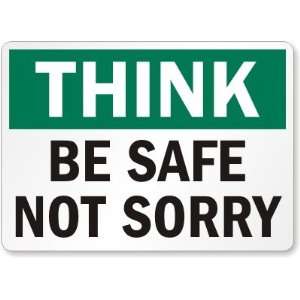  Think Be Safe, Not Sorry Aluminum Sign, 10 x 7 Office 