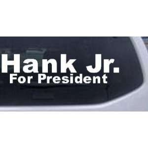  Hank Jr For President Country Car Window Wall Laptop Decal 