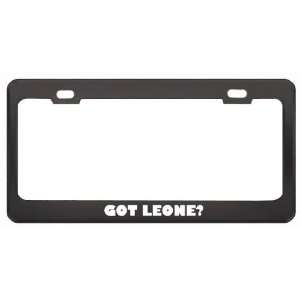 Got Leone? Girl Name Black Metal License Plate Frame Holder Border Tag