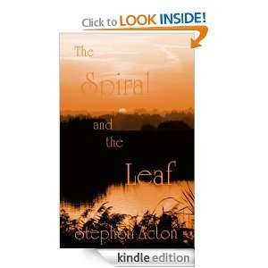 The Spiral and the Leaf Stephen Acton  Kindle Store