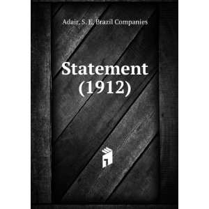   Statement (1912) (9781275077966) S. E, Brazil Companies Adair Books
