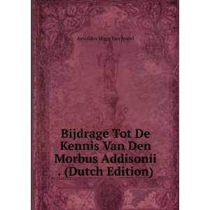   Den Morbus Addisonii . (Dutch Edition) Arnoldus Hugo Van Andel Books