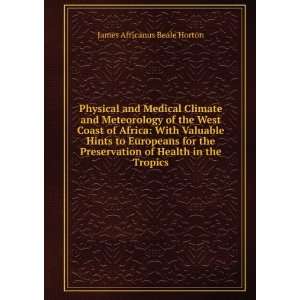   of Health in the Tropics James Africanus Beale Horton Books