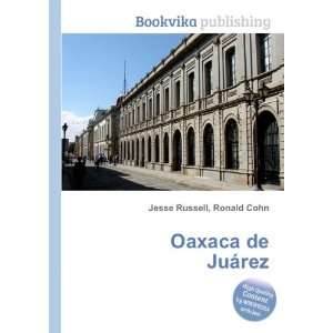  Oaxaca de JuÃ¡rez Ronald Cohn Jesse Russell Books