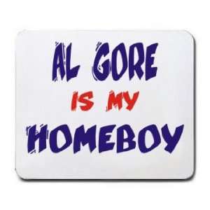  AL GORE IS MY HOMEBOY Mousepad