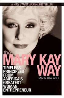   The Mary Kay Way Timeless Principles from Americas 