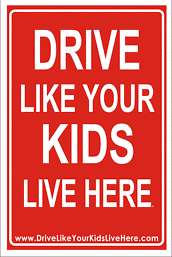 DRIVE LIKE YOUR KIDS LIVE HERE Child Safety Sign  