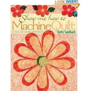 Show me how to Machine Quilt  Print on Demand Edition by Kathy 