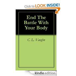 End The Battle With Your Body C. L. Vaughn  Kindle Store
