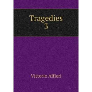  Tragedies. 3 Vittorio Alfieri Books