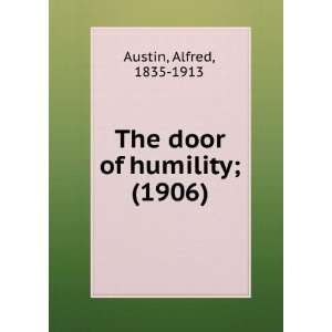   of humility; (1906) (9781275119888) Alfred, 1835 1913 Austin Books