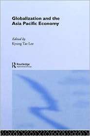Globalization And The Asia Pacific Economy, (0415280559), Kyung Tae 