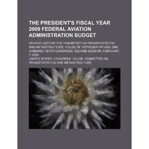 The Presidents fiscal year 2009 Federal Aviation Administration 