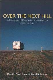 Over the Next Hill An Ethnography of Rv Ing Seniors in North America 