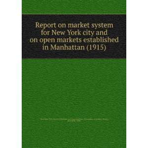  Report on market system for New York city and on open markets 