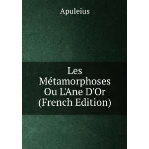   Les MÃ©tamorphoses Ou LAne DOr (French Edition) Apuleius Books