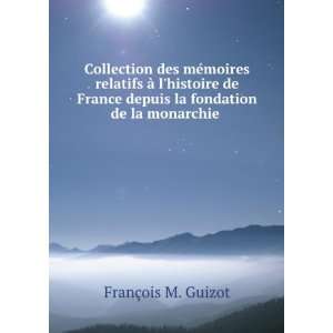   depuis la fondation de la monarchie . Guizot (FranÃ§ois) Books