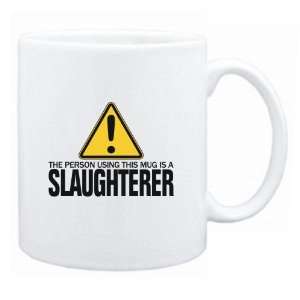 New  The Person Using This Mug Is A Slaughterer  Mug Occupations 