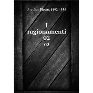  I ragionamenti. 02 Pietro, 1492 1556 Aretino Books