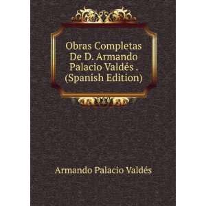   ValdÃ©s . (Spanish Edition) Armando Palacio ValdÃ©s Books