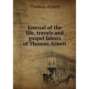   life, travels and gospel labors of Thomas Arnett Thomas Arnett Books