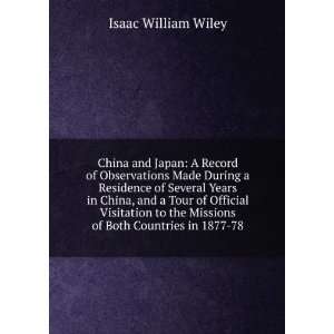 China and Japan A Record of Observations Made During a Residence of 