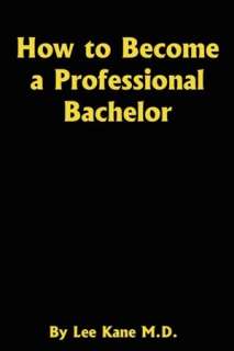  Become a Professional Bachelor by Lior Kahane, AuthorHouse  Paperback