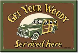 GET YOUR WOODY SERVICED HERE Miniature Tin Metal Sign Magnet  