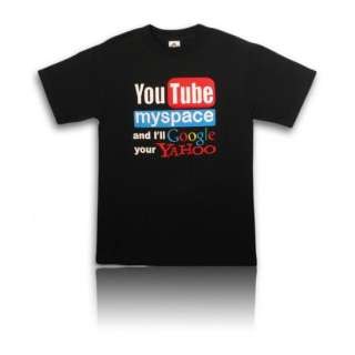 Mens funny YouTube myspace and Ill Google your Yahoo New Shirt S M 