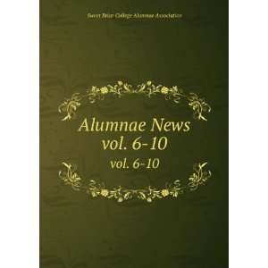  Alumnae News. vol. 6 10 Sweet Briar College Alumnae 