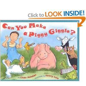   Can You Make a Piggy Giggle? Linda/ Cole, Henry (ILT) Ashman Books