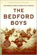   The Bedford Boys One American Towns Ultimate D Day 