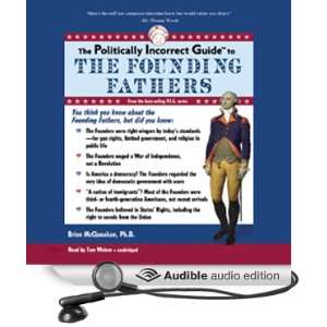  The Politically Incorrect Guide to the Founding Fathers 