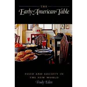 The Early American Table Food and Society in the New World [Paperback 