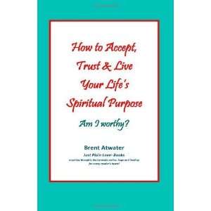   worthy? Empower Your Spiritual Purp [Paperback] Brent Atwater Books