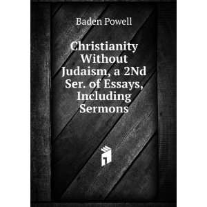   Judaism, a 2Nd Ser. of Essays, Including Sermons Baden Powell Books