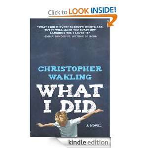 What I Did Christopher Wakling  Kindle Store