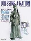 Buckskin Dresses and Pumpkin Breeches Colonial Fashion